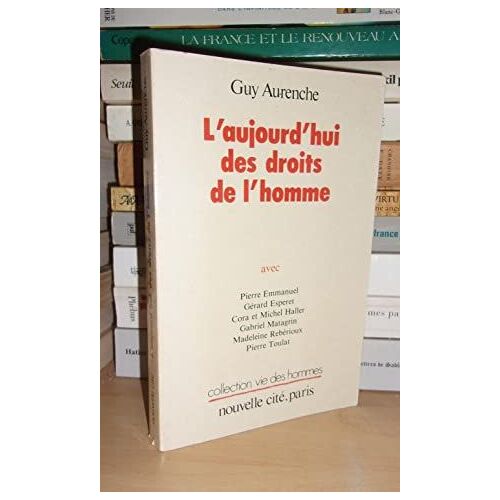 L'aujourd'hui Des Droits De L'homme : Avec Pierre Emmanuel, Gérard Esperet, Cora Et Michel Haller, Gabriel Matagrin, Madeleine Rebérioux, Pierre Toulat