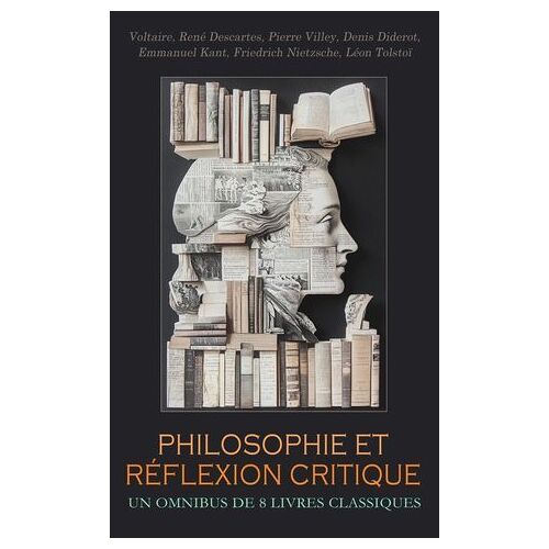 Philosophie Et Réflexion Critique : Un Omnibus De 8 Livres Classiques