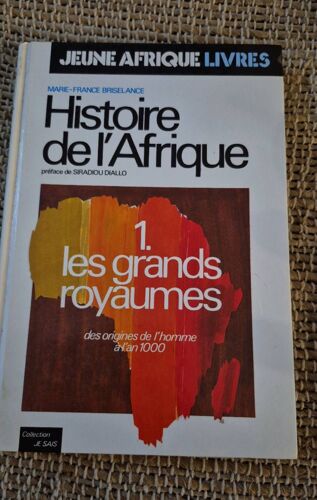 Histoire De L'Afrique- Tome 1 Les Grands Royaumes Des Origine De L'Homme À L'An 1000