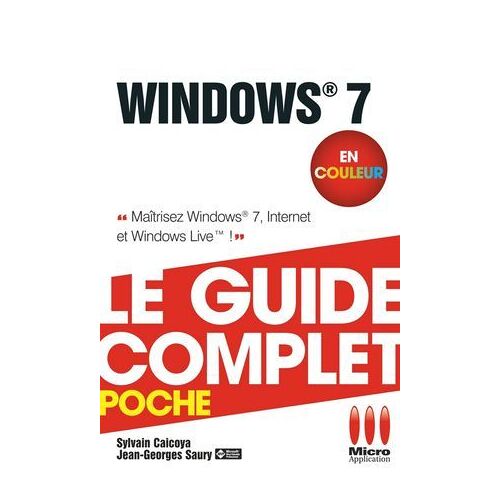 Windows 7 - Le Guide Complet En Couleur