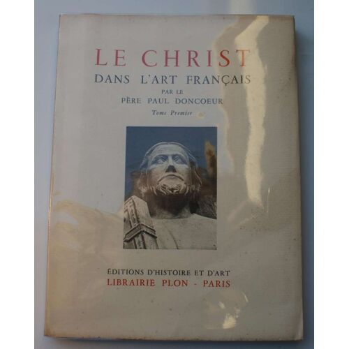 Le Christ Dans L'art Français - Tome Premier