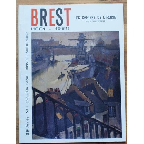 Les Cahiers De L'iroise N° 1 De Janvier/Mars 1982 : Brest (1681-1981)
