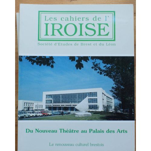 Les Cahiers De L'iroise N° 172 De Octobre 1996 : Du Nouveau Théâtre Au Palais Des Arts, Le Renouveau Culturel Brestois