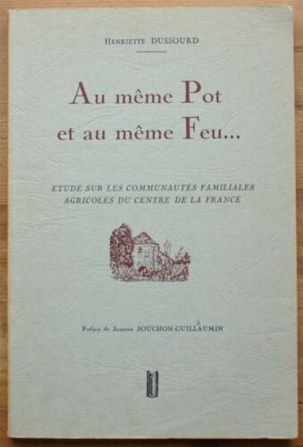 Au Même Pot Et Au Même Feu ¿ Etude Sur Les Communautés Familiales Agricoles Du Centre De La France
