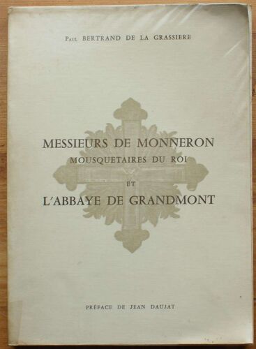 Messieurs De Monneron, Mousquetaires Du Roi Et L'abbaye De Grandmont