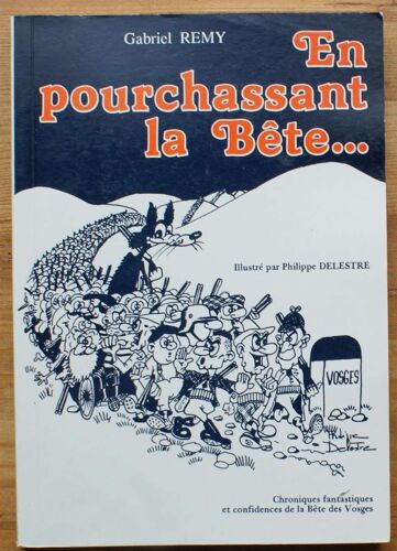 En Pourchassant La Bête ... Chroniques Fantastiques Et Confidences De La Bête Des Vosges