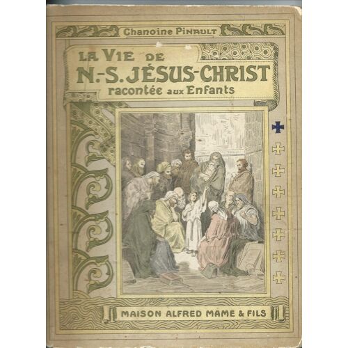 La Vie De N.-S. Jesus-Christ Racontee Aux Enfants