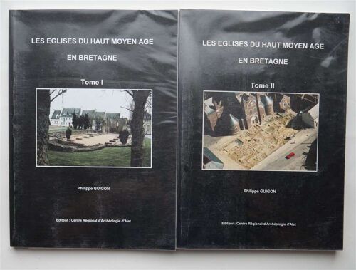 Les Églises Du Haut Moyen Age En Bretagne - Tome I Et Ii