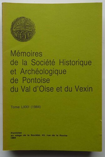 Mémoires De La Société Historique Et Archéologique De Pontoise, Du Val D'oise Et Du Vexin - Tome Lxxii (1984)