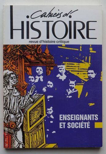 Cahiers D'histoire - Revue D'histoire Critique - Numéro 71 De 1998 - Enseignants Et Société