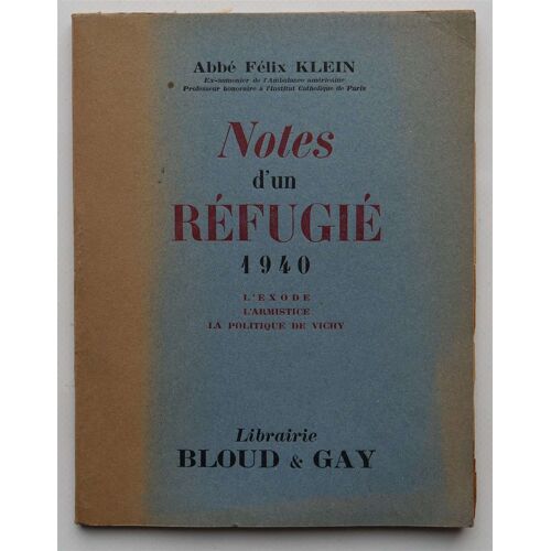 Notes D'un Réfugié 1940 - L'exode, L'armistice, La Politique De Vichy