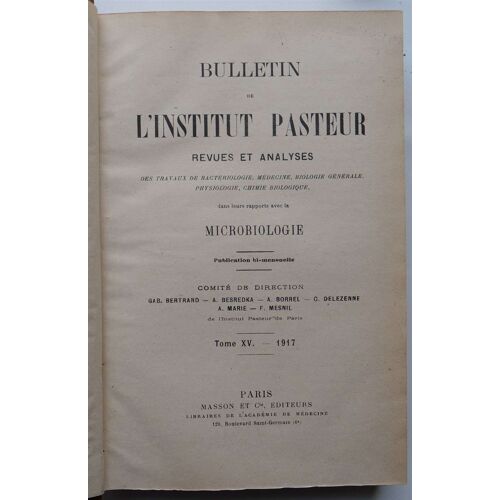 Bulletin De L'institut Pasteur - Volume Xv - Année 1917 - Revues Et Analyses Des Travaux De Bactériologie, Médecine, Biologie Générale, Physiologie, Chimie Biologique Dans Leurs Rapports Avec La Microbiologie