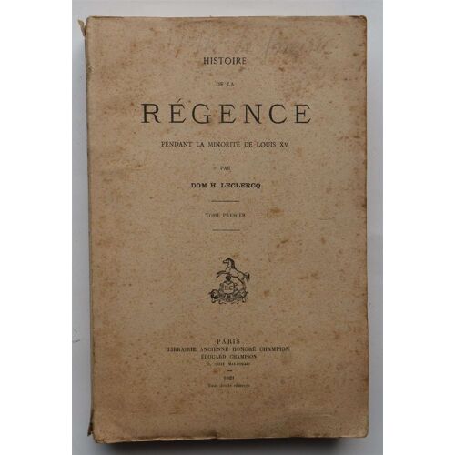 Histoire De La Régence Pendant La Minorité De Louis Xv - Tome Premier