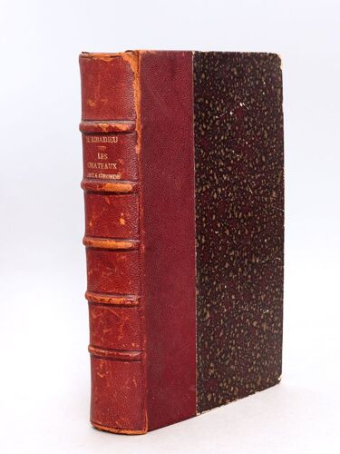 Les Châteaux De La Gironde : Moeurs Féodales - Détails Biographiques - Traditions - Légendes - Notices Archéologiques - Episodes De L'histoire De Bor