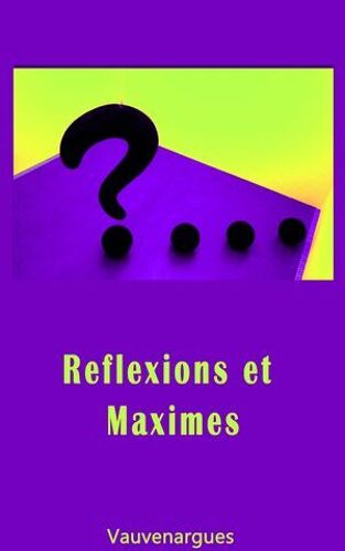 Reflexions Et Maximes