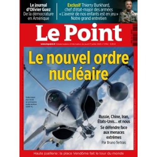 Le Point Hebdo Politique N° 2764 Du 17 Juillet 2025 Le Nouvel Ordre Nucleaire