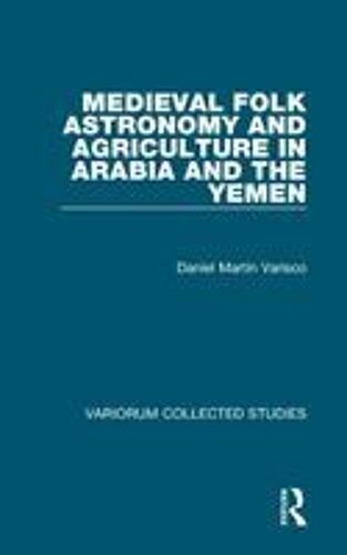 Medieval Folk Astronomy And Agriculture In Arabia And The Yemen
