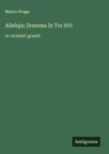 Alleluja; Dramma In Tre Atti