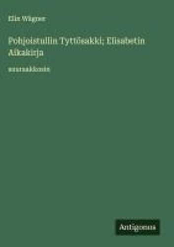 Pohjoistullin Tyttösakki; Elisabetin Aikakirja