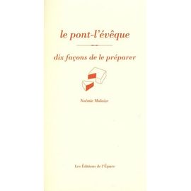 Le Pont-L'évêque - Dix Façons De Le Préparer