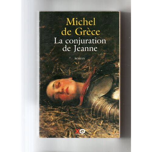 Michel De Grèce "La Conjuration De Jeanne" Livre Relié - Xp Editions - 2002