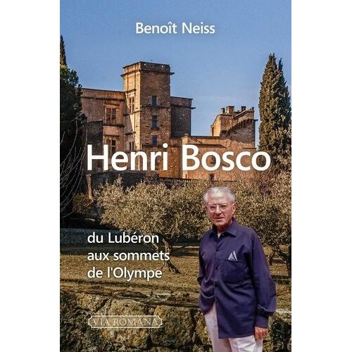 Henri Bosco - Du Lubéron Aux Sommets De L'olympe