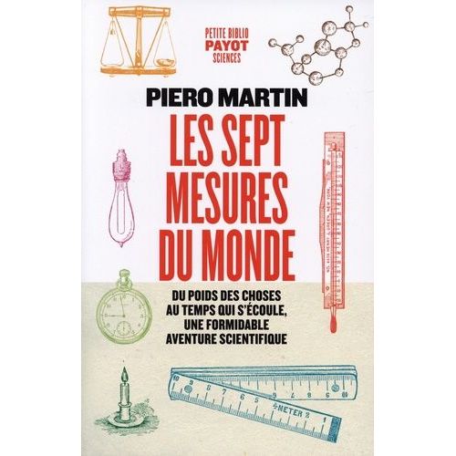 Les Sept Mesures Du Monde - Du Poids Des Choses Au Temps Qui S'écoule, Une Formidable Aventure Scientifique