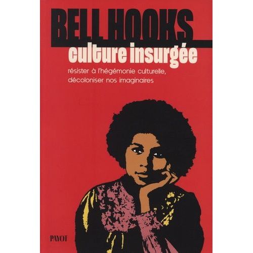 Culture Insurgée - Résister À L'hégémonie Culturelle, Décoloniser Nos Imaginaires
