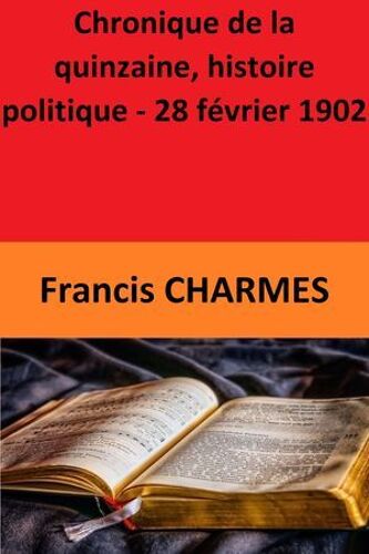 Chronique De La Quinzaine, Histoire Politique - 28 Février 1902