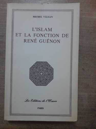 Michel Valsan L'islam Et La Fonction De Rene Guenon Editions De L'oeuvre 1984