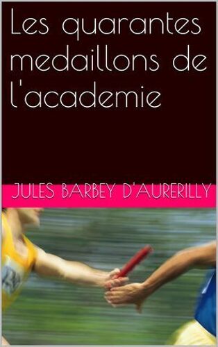 Les Quarantes Medaillons De L'academie