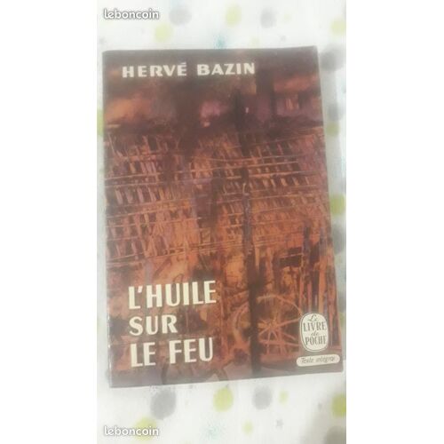 Hervé Bazin - L'Huile Sur Le Feu
