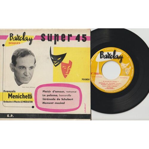 45 Ep François Menichetti - Son Orchestre À Plectre Me Mediator -Mandolines - Plaisir D'amour - La Paloma - Serenade Schubert - Moment Musical Barclay 70005 - 1956