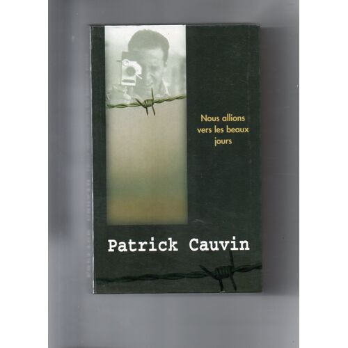 Patrick Cauvin "Nous Allions Vers Les Beaux Jours" Livre Broché - Le Grand Livre Du Mois - Editions Jean-Claude Lattès - 1981