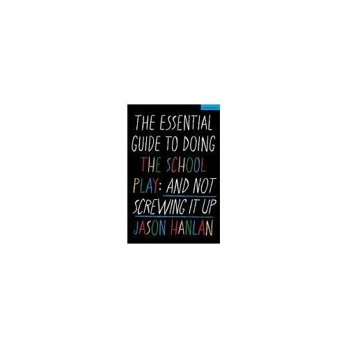 The Essential Guide To Doing The School Play