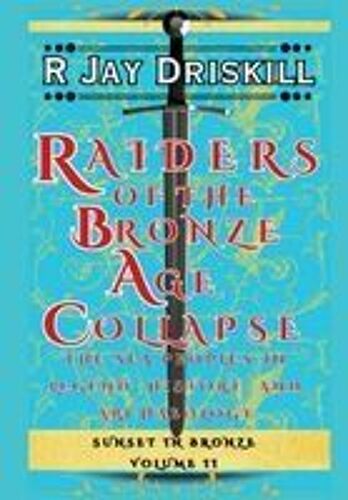 Raiders Of The Bronze Age Collapse