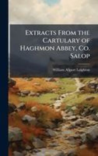 Extracts From The Cartulary Of Haghmon Abbey, Co. Salop
