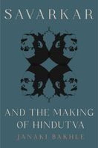 Savarkar And The Making Of Hindutva