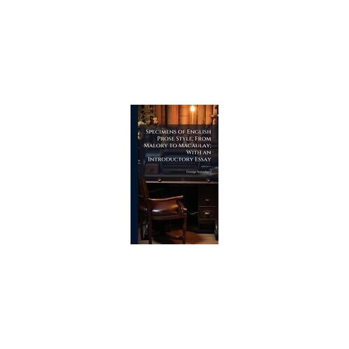 Specimens Of English Prose Style, From Malory To Macaulay; With An Introductory Essay