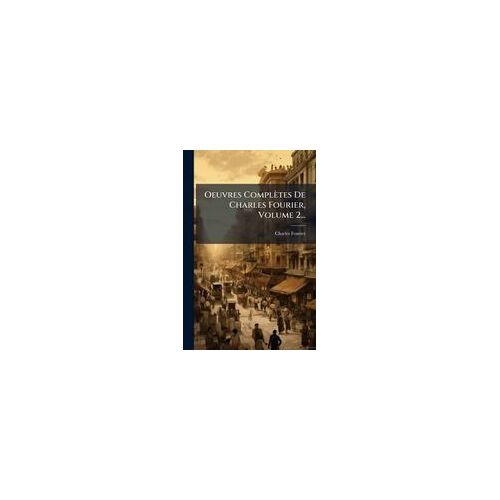 Oeuvres Complètes De Charles Fourier, Volume 2...