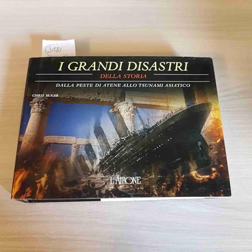 I Grandi Disastri Della Storia. Dalla Peste Di Atene Allo Tsunami Asiatico