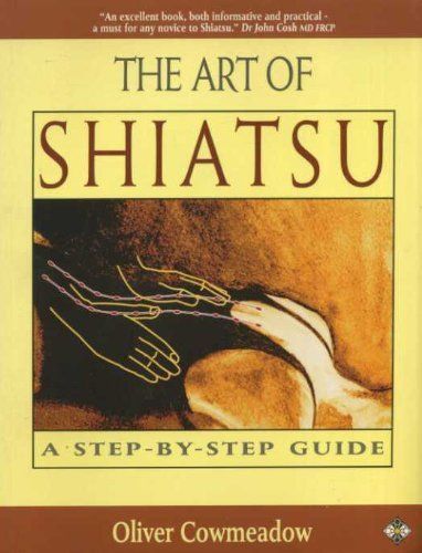 The Art Of Shiatsu: A Step-By-Step Guide (Health Workbooks)