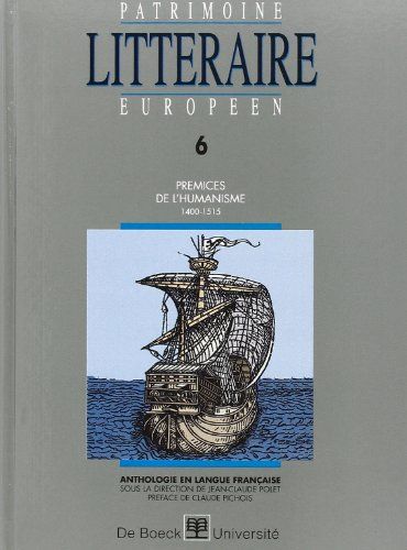 Patrimoine Littéraire Européen Tome 6 - Prémices De L'humanisme, 1400-1515