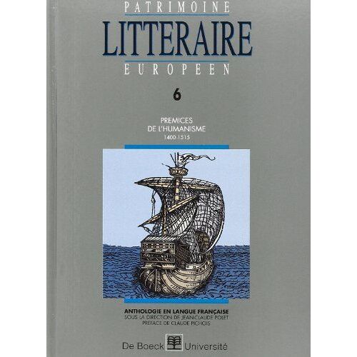 Patrimoine Littéraire Européen Tome 6 - Prémices De L'humanisme, 1400-1515