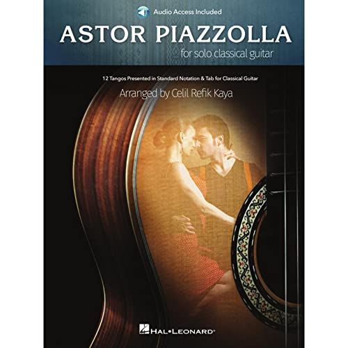 Astor Piazzolla For Solo Classical Guitar: 12 Tangos Presented In Standard Notation For Classical Guitar With Access To Audio Recordings
