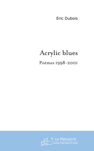 Acrylic Blues - Poèmes 1998-2001
