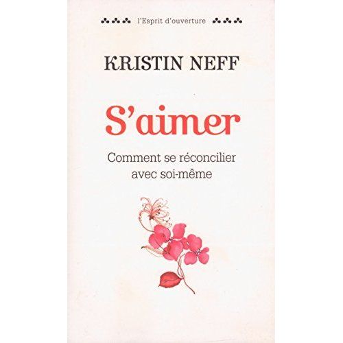 S'aimer : Comment Se Réconcilier Avec Soi-Même