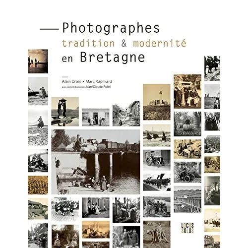 Photographes, Tradition Et Modernité En Bretagne