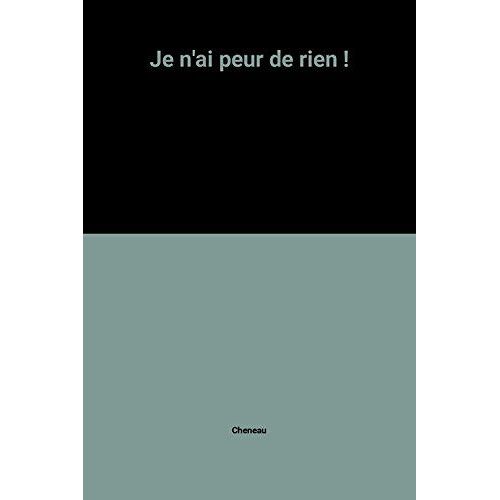 Je N'ai Peur De Rien !