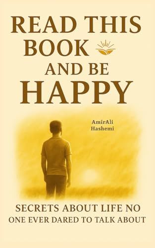 Read This Book And Be Happy: A Practical Guide To Finding Inner Peace And Lasting Joy